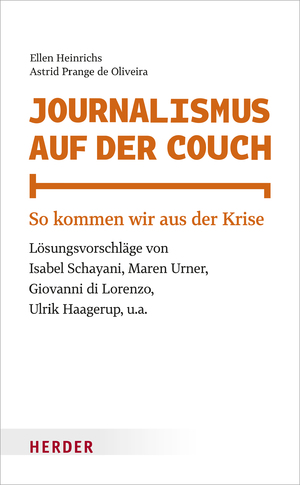 gebrauchtes Buch – Heinrichs, Ellen; Prange de Oliveira – Journalismus auf der Couch - So kommen wir aus der Krise. Lösungsvorschläge von Isabel Schayani, Maren Urner, Giovanni di Lorenzo, Ulrik Haagerup u. a.