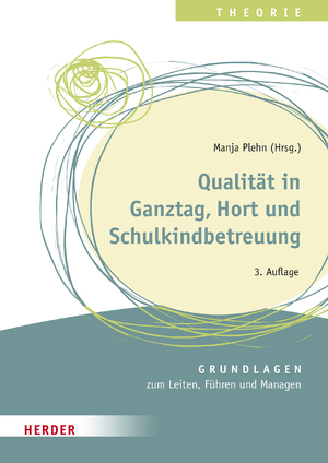 ISBN 9783451394409: Qualität in Ganztag, Hort und Schulkindbetreuung - Grundlagen zum Leiten, Führen und Managen