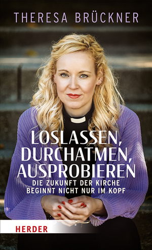 ISBN 9783451395383: Loslassen, durchatmen, ausprobieren – Die Zukunft der Kirche beginnt nicht nur im Kopf