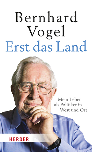 neues Buch – Bernhard Vogel – Erst das Land - Mein Leben als Politiker in West und Ost