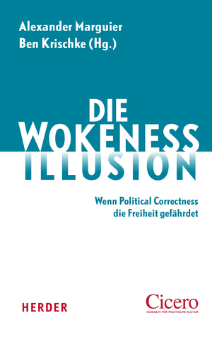 ISBN 9783451395567: Die Wokeness-Illusion - Wenn Political Correctness die Freiheit gefährdet