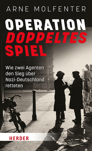 ISBN 9783451395826: Operation Doppeltes Spiel - Wie zwei Agenten den Sieg über Nazi-Deutschland retteten