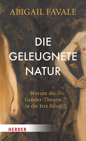 ISBN 9783451396281: Die geleugnete Natur - Warum die Gender-Theorie in die Irre führt