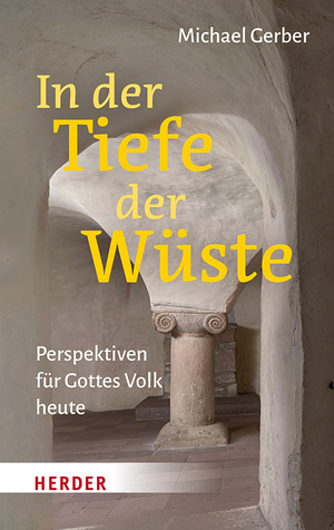 ISBN 9783451397486: In der Tiefe der Wüste - Perspektiven für Gottes Volk heute