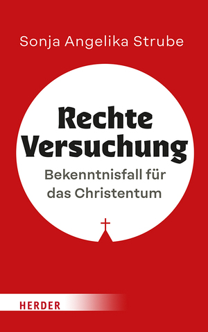 ISBN 9783451397899: Rechte Versuchung - Bekenntnisfall für das Christentum