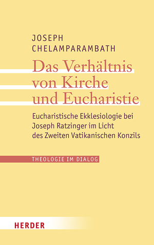 ISBN 9783451398162: Das Verhältnis von Kirche und Eucharistie - Eucharistische Ekklesiologie bei Joseph Ratzinger im Licht des Zweiten Vatikanischen Konzils