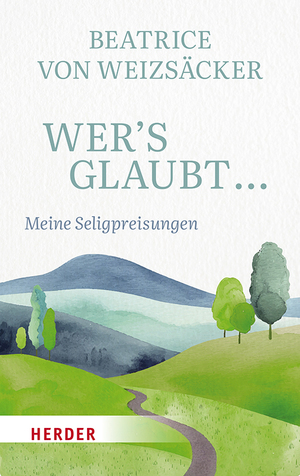 neues Buch – Beatrice Von Weizsäcker – Wer's glaubt ...