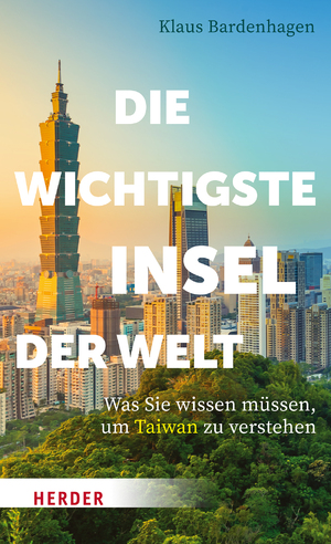 ISBN 9783451399213: Die wichtigste Insel der Welt - Was Sie wissen müssen, um Taiwan zu verstehen