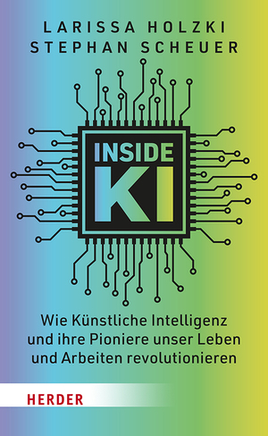 ISBN 9783451399244: Inside KI - Wie Künstliche Intelligenz und ihre Pioniere unser Leben und Arbeiten revolutionieren