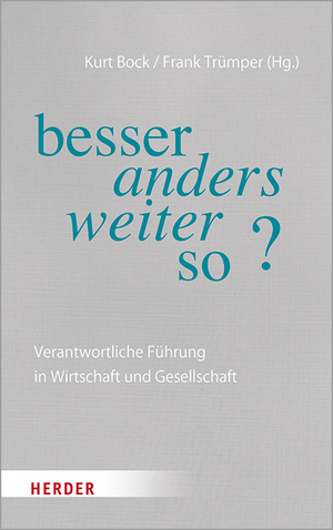 ISBN 9783451399817: besser anders weiter so? - Verantwortliche Führung in Wirtschaft und Gesellschaft