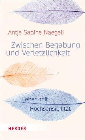 gebrauchtes Buch – Naegeli, Antje Sabine – Zwischen Begabung und Verletzlichkeit - Leben mit Hochsensibilität