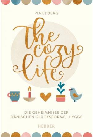 ISBN 9783451600524: The cozy life - Die Geheimnisse der dänischen Glücksformel Hygge