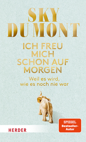 neues Buch – du Mont – Ich freu mich schon auf morgen - Weil es wird, wie es noch nie war