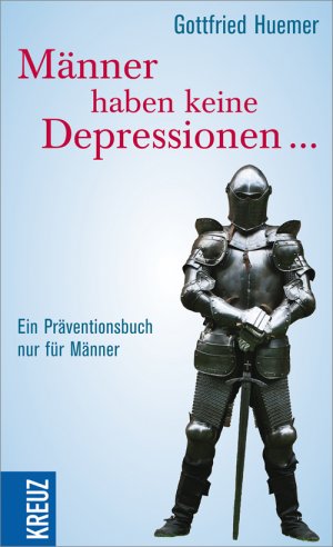 ISBN 9783451611896: Männer haben keine Depressionen ... - Ein Präventionsbuch nur für Männer