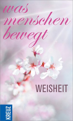 gebrauchtes Buch – Was Menschen bewegt - Weisheit