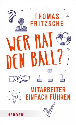 ISBN 9783451613746: Wer hat den Ball? - Mitarbeiter einfach führen