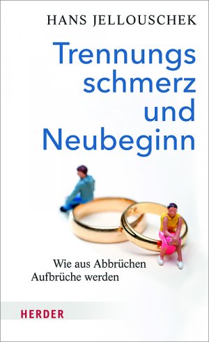 ISBN 9783451614101: Trennungsschmerz und Neubeginn – Wie aus Abbrüchen Aufbrüche werden