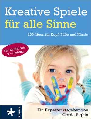 ISBN 9783451660443: Kreative Spiele für alle Sinne - 250 Ideen für Kopf, Füße und Hände für Kinder von 0 - 7 Jahren