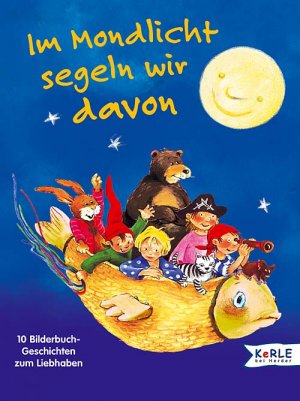 ISBN 9783451707186: Im Mondlicht segeln wir davon