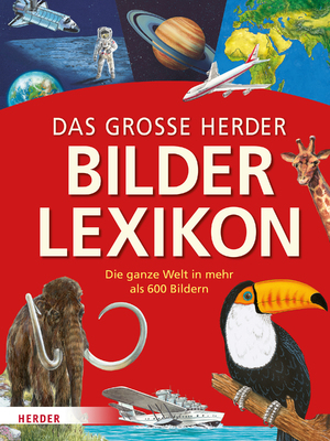 ISBN 9783451713316: Das große Herder Bilderlexikon : Die ganze Welt in mehr als 600 Bildern