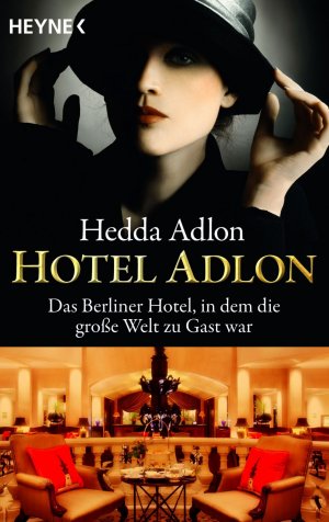 ISBN 9783453009264: Hotel Adlon. Das Berliner Hotel, in dem die große Welt zu Gast war. Heyne-Taschenbücher Nr. 5489.