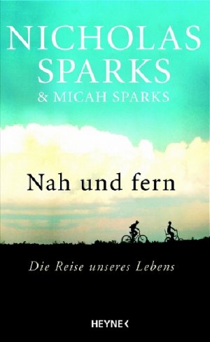 gebrauchtes Buch – Nicholas Sparks, Micah Sparks – Nah und fern - Die Reise unseres Lebens  (Orginaltitel - Three Weeks with My Brother)