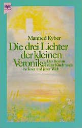 ISBN 9783453020214: Die drei Lichter der kleinen Veronika. Der Roman einer Kinderseele in dieser und jener Welt