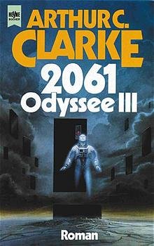 ISBN 9783453025653: 2061 Odyssee III: Roman (Heyne Allgemeine Reihe (01))