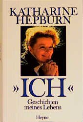 gebrauchtes Buch – HEPBURN, KATHARINE – Ich. Geschichten meines Lebens. A. d. Amerikanischen v. Cornelia Zumkeller.