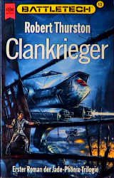 ISBN 9783453058491: ... Roman im Battletech-Zyklus: [13]., Trilogie "Die Legende vom Jadephönix" : Roman ; Science-fiction. - 1. Clankrieger / Robert Thurston. [Dt. Übers. von Reinhold H. Mai]