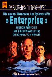 ISBN 9783453075634: STAR TREK - Die neuen Abenteuer des Raumschiffs "Enterprise" - Mission Farpoint / Die Friedenswächter / Die Kinder von Hamlin