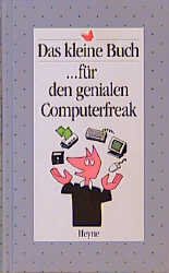 ISBN 9783453076334: Das kleine Buch für den genialen Computerfreak