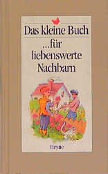 gebrauchtes Buch – Autorenkollektiv – Das kleine Buch für liebenswerte Nachbarn