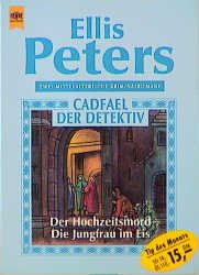 ISBN 9783453083103: Cadfael, der Detektiv – Der Hochzeitsmord /Die Jungfrau im Eis. Zwei mittelalterliche Kriminalromane