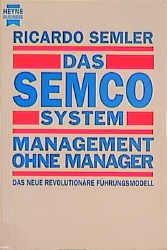 ISBN 9783453087873: Das SEMCO System, Management ohne Manager Management Ricardo Semler Reihe/Serie: Heyne Business Managementmodell Partizipation Hierarchien Vertrauen Kontrolle Mitbestimmung autoritärer Führung Wirtsch