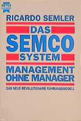 Ricardo Semler (Autor) - Das SEMCO System, Management ohne Manager Management Ricardo Semler Reihe/Serie: Heyne Business Managementmodell Partizipation Hierarchien Vertrauen Kontrolle Mitbestimmung autoritrer Fhrung Wirtschaft Menschlichkeit Produktivitt Demokratie Unternehmensfhrung Fhrungs- und Organisationsstrukturen Entbrokratisierung Managerlehre Offenheit Transparenz Mitarbeiter schtzende Fhrung Organisationsstrukturen
