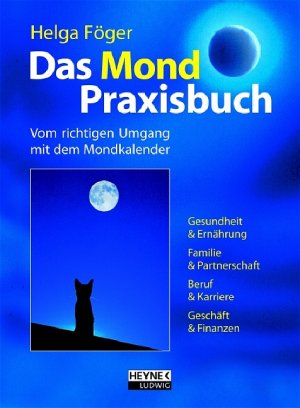 gebrauchtes Buch – Tierkreiszeichen ; Mondphase ; Einfluss ; Ratgeber, Parapsychologie, Okkultismus - Föger, Helga – Das Mond-Praxisbuch : vom richtigen Umgang mit dem Mondkalender.