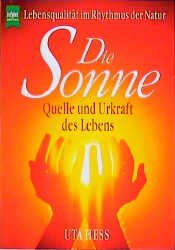 ISBN 9783453122536: Die Sonne. Quelle und Urkraft des Lebens. Lebensqualität im Rhythmus der Natur