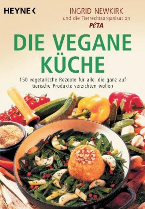 ISBN 9783453125506: Die vegane Küche - 150 vegetarische Rezepte für alle, die ganz auf tierische Produkte verzichten wollen