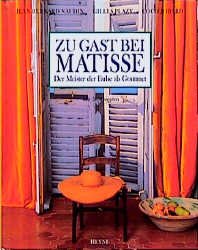 Jean B Naudin, Gilles Plazy, Coco Jobard J.-B. Naudin, G. Plazy, C. Jobard - Zu Gast bei Matisse Der Meister der Farbe als Gourmet; mit 50 Rezepten. Gesamttitel: Collection Rolf Heyne