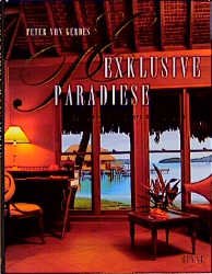 ISBN 9783453129016: Exklusive Paradiese – 99 Hotels zum Träumen und Geniessen