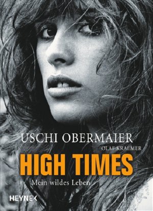 ISBN 9783453130104: Uschi Obermaier – High times. Mein wildes Leben