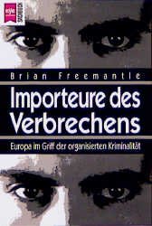 ISBN 9783453131903: Importeure des Verbrechens. Europa im Griff der organisierten Kriminalität