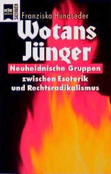 gebrauchtes Buch – Franziska Hundseder – Wotans Jünger - Neuheidnische Gruppen zwischen Esoterik und Rechtsradikalismus