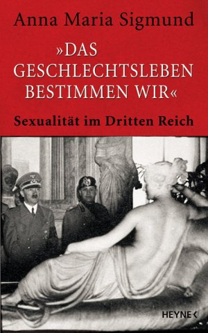 ISBN 9783453137288: "Das Geschlechtsleben bestimmen wir" - Sexualität im Dritten Reich