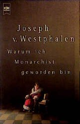 ISBN 9783453138247: Warum ich Monarchist geworden bin Westphalen, Joseph von