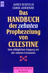 ISBN 9783453142374: Das Handbuch der zehnten Prophezeiung von Celestine. Vom alltäglichen Umgang mit der zehnten Erkenntnis