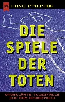 ISBN 9783453147454: Die Spiele der Toten – Ungeklärte Todesfälle auf dem Seziertisch