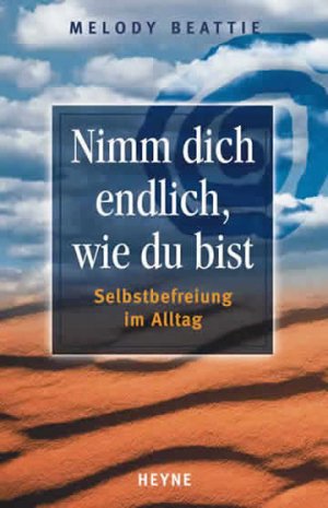 ISBN 9783453153578: Nimm dich endlich, wie du bist