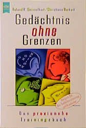 ISBN 9783453154582: Gedächtnis ohne Grenzen : das praxisnahe Trainingsbuch / Roland R. Geisselhart ; Christiane Burkart. Unter Mitarb. von Marion Zerbst / Heyne-Bücher / 8 / Heyne-Ratgeber ; 5284